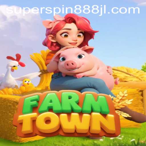 FarmTown: Dive into a New Adventure with Super Spin 888